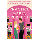 Practice Makes Perfect by Sarah Adams (When in Rome #2) A+